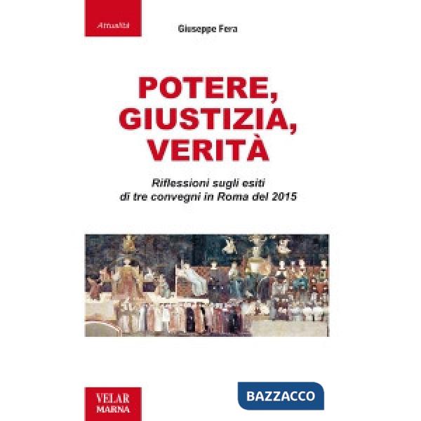 Potere, giustizia, verità. Riflessioni sugli esiti di tre convegni in Roma del 2015