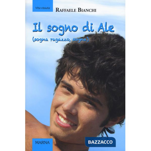 Sogno di Ale (sogna ragazzo, sogna). Ediz. a colori (Il)