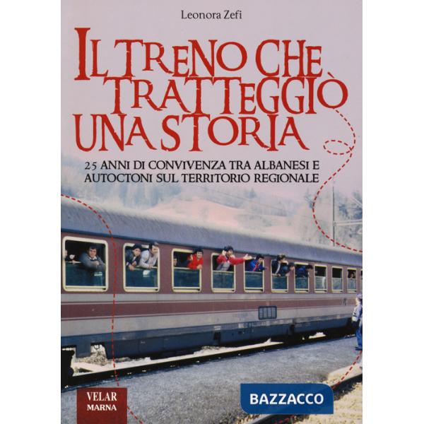 Treno che tratteggiò una storia. 25 anni di convivenza tra albanesi e autoctoni sul territorio regionale (Il)