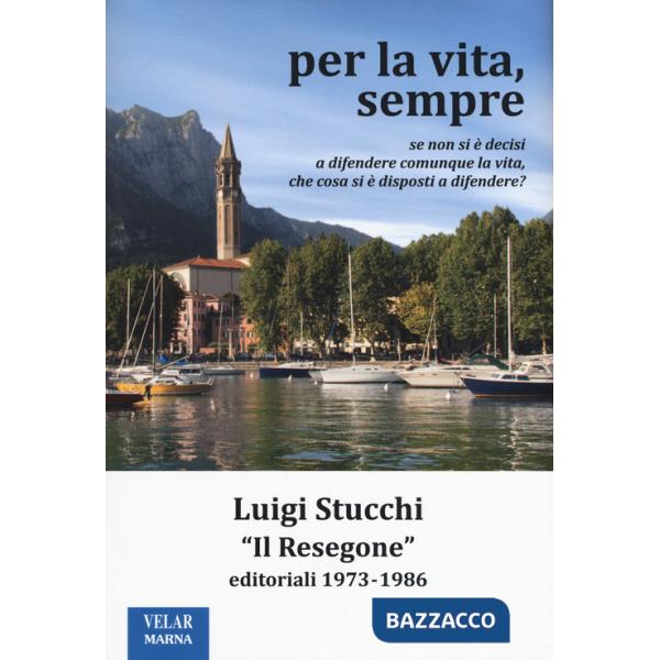 Per la vita, sempre. «Il Resegone», editoriali 1973-1986