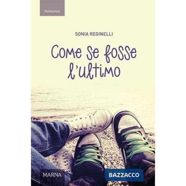 Come se fosse l'ultimo