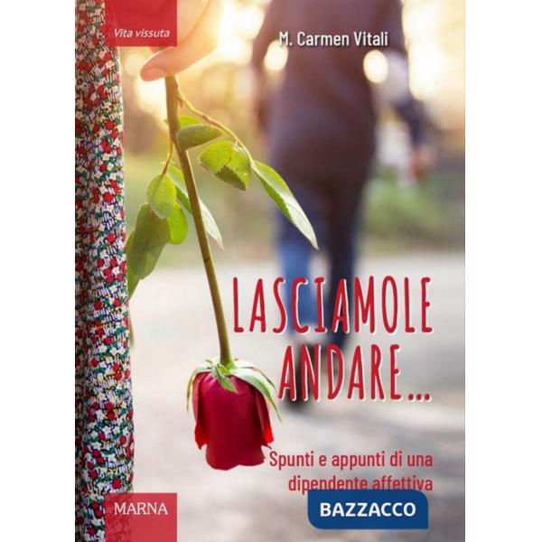 Lasciamole andare... Spunti e appunti di una dipendente affettiva