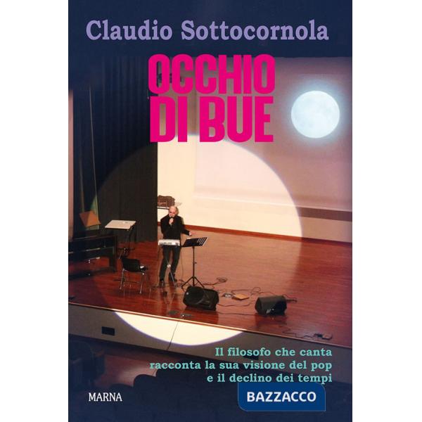 Occhio di bue. Il filosofo che canta racconta la sua visione del pop e il declino dei tempi. Con CD-ROM