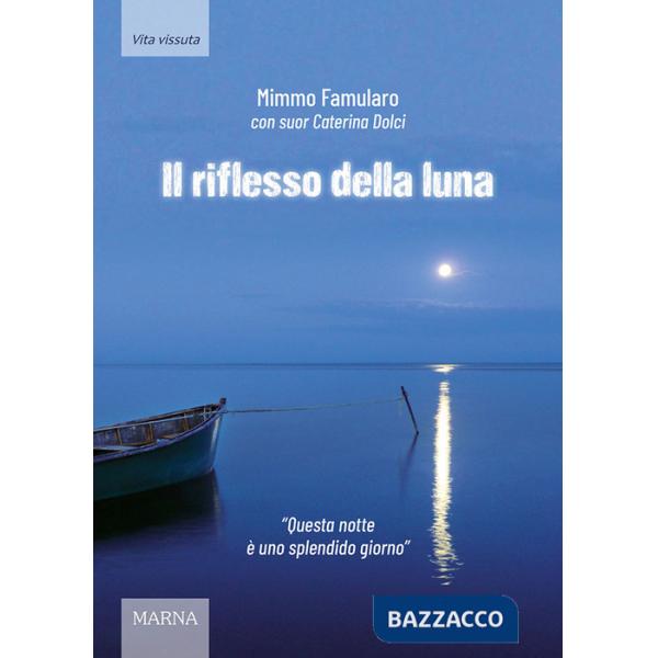 Riflesso della luna. «Questa notte è uno splendido giorno» (Il)