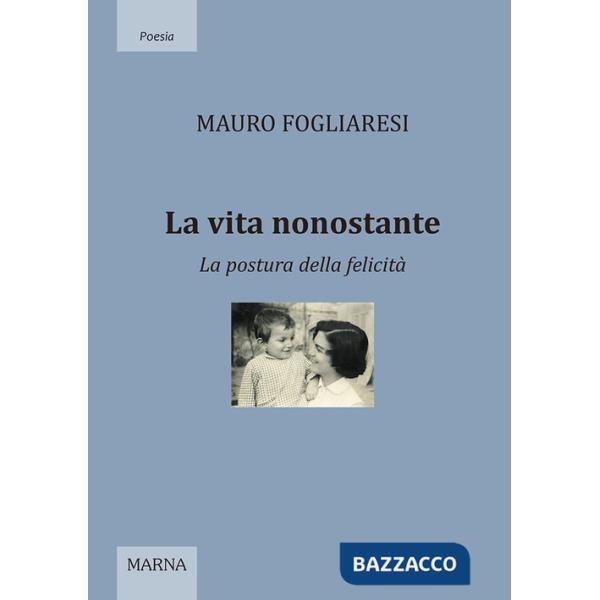 Vita nonostante. La postura della felicità (La)
