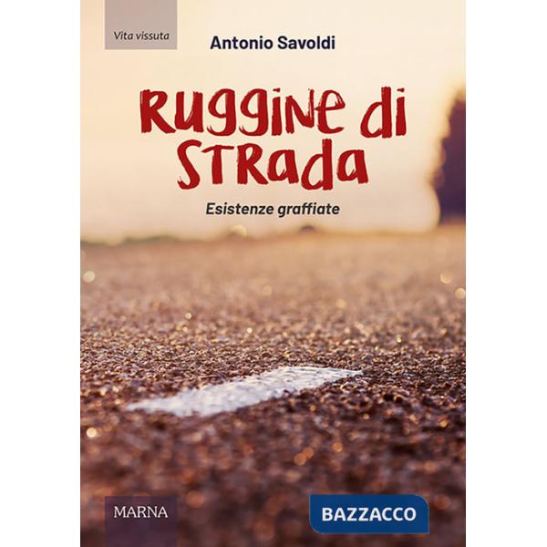 Ruggine di strada. Esistenze graffiate