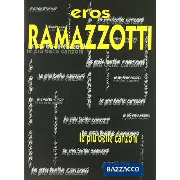 Eros Ramazzotti. Le più belle canzoni