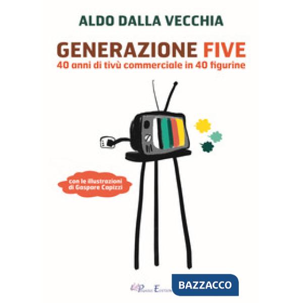 Generazione Five. 40 anni di tivù commerciale in 40 figurine