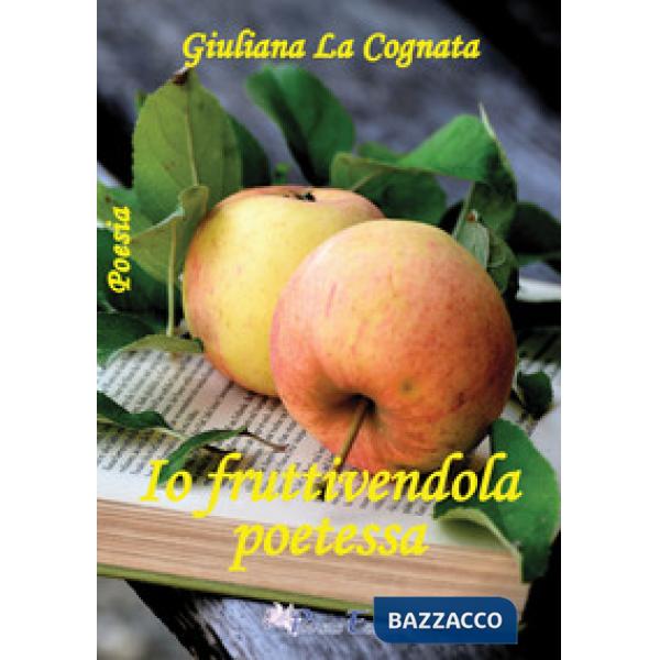 Io fruttivendola poetessa