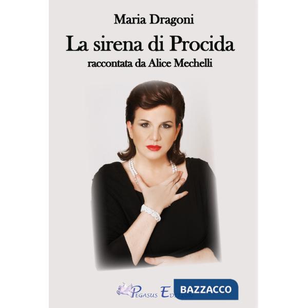 Maria Dragoni. La sirena di Procida raccontata da Alice Mechelli