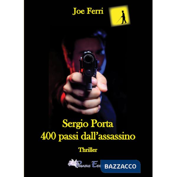 Sergio Porta. 400 passi dall'assassino