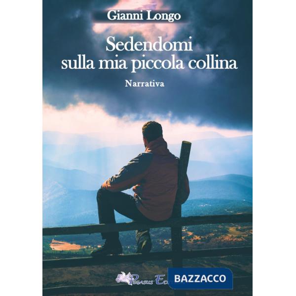 Sedendomi sulla mia piccola collina