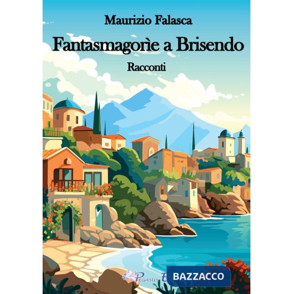 Fantasmagorìe a Brisendo