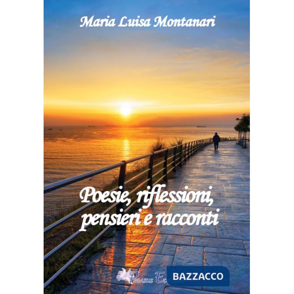 Poesie, riflessioni, pensieri e racconti