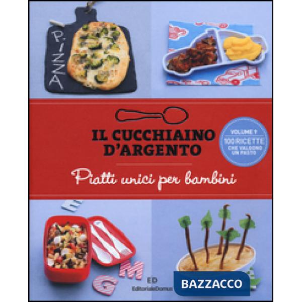 Cucchiaino d'argento (Il). Vol. 9: Piatti unici per bambini