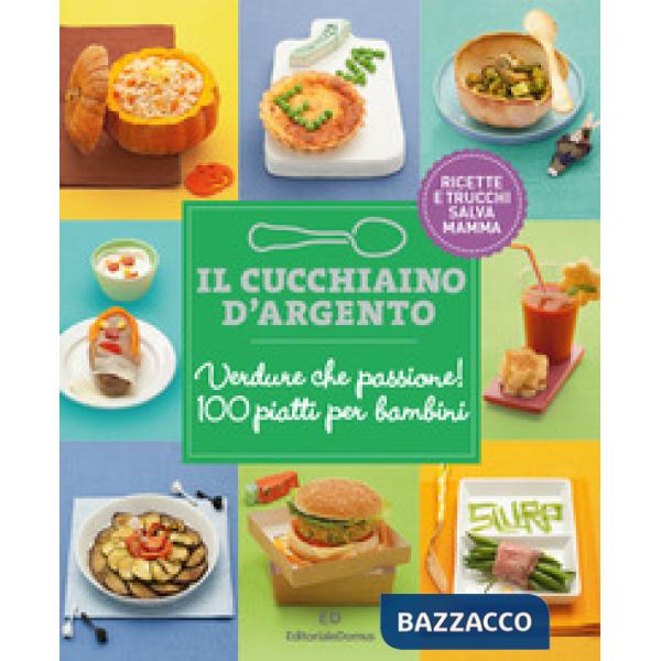 Cucchiaio d'Argento: Verdure che passione! 100 piatti per bambini (Il)