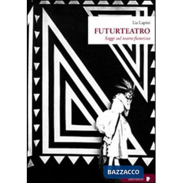 Futurteatro. Saggi sul teatro futurista