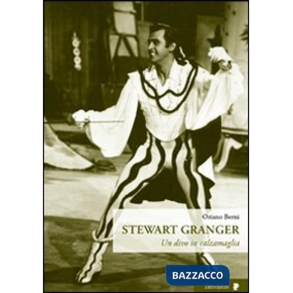 Stewart Granger. Un divo in calzamaglia