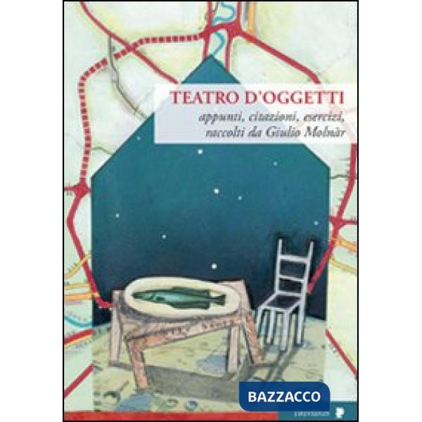 Teatro d'oggetti. Appunti, citazioni, esercizi