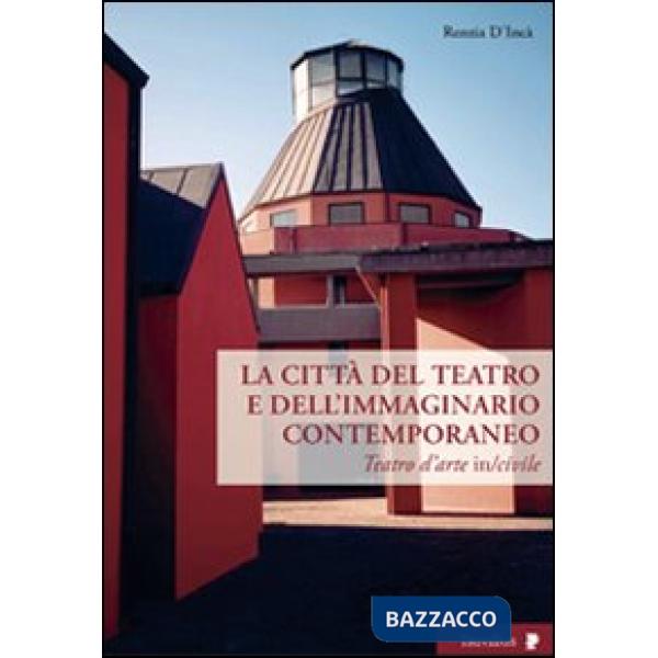 Città del teatro e dell'immaginario contemporaneo. Teatro dell'arte in-civile