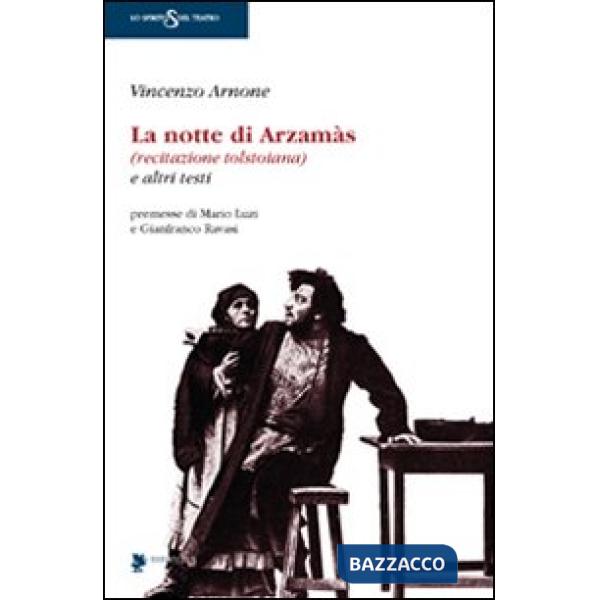 Notte di Arzamàs (recitazione tolstoiana) e altri testi (La)