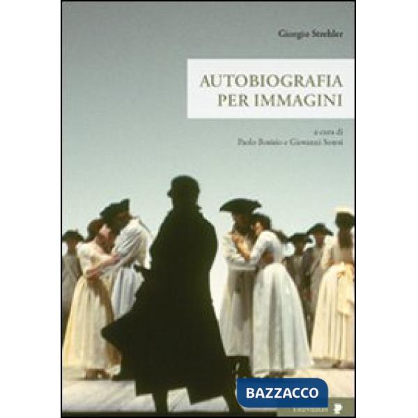 Giorgio Strehler. Autobiografia per immagini