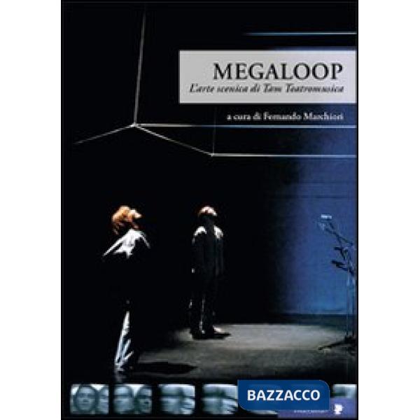 Megaloop. L'arte scenica di Tam Teatromusica. Con DVD