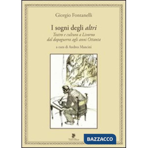 Sogni degli altri. Teatro e cultura a Livorno dal dopoguerra agli anni ottanta (I)