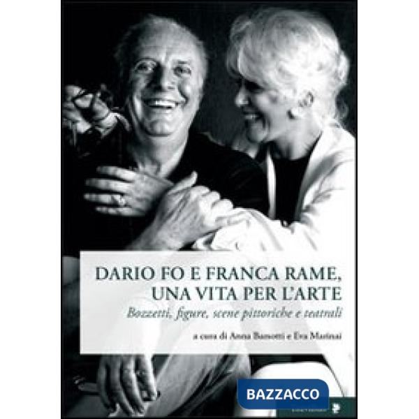 Dario Fo e Franca Rame, una vita per l'arte. Bozzetti, figure, scene pittoriche e teatrali