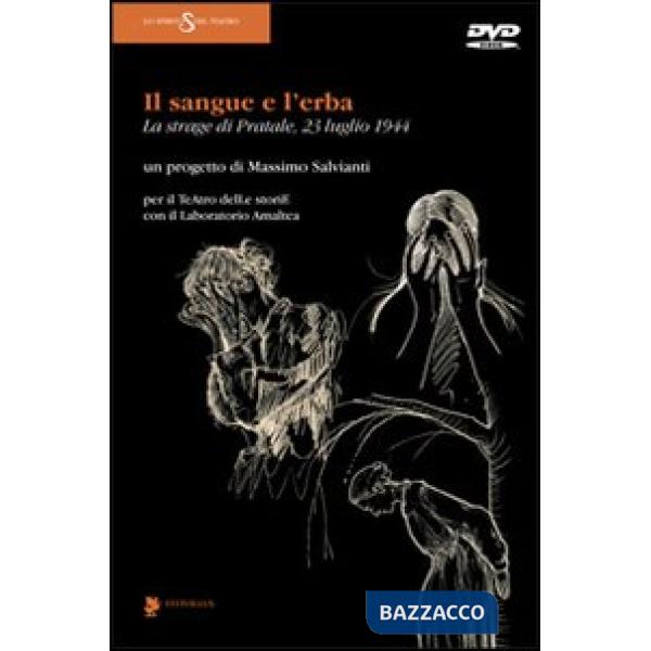 Sangue e l'erba. La strage di Pratale (23 luglio 1944). Con DVD (Il)