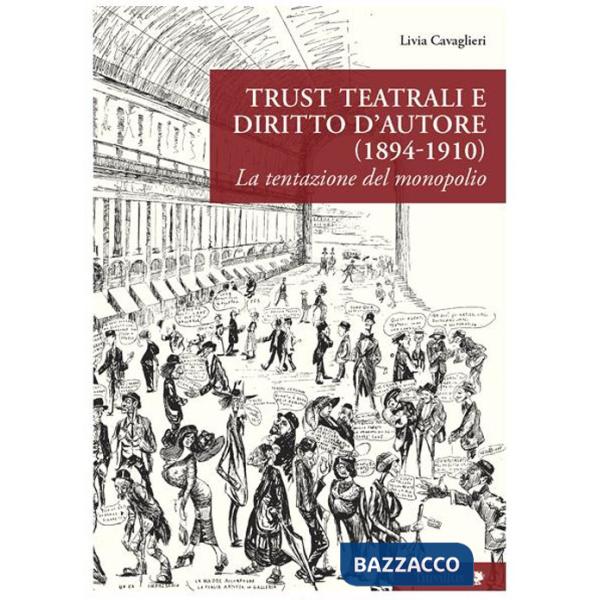 Trust teatrali e diritto d'autore (1894-1910). La tentazione del monopolio