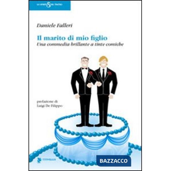 Marito di mio figlio. Una commedia brillante a tinte comiche (Il)