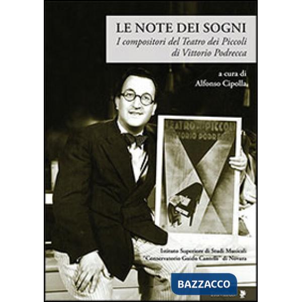 Note dei sogni. I compositori del Teatro dei Piccoli di Vittorio Podrecca (Le)