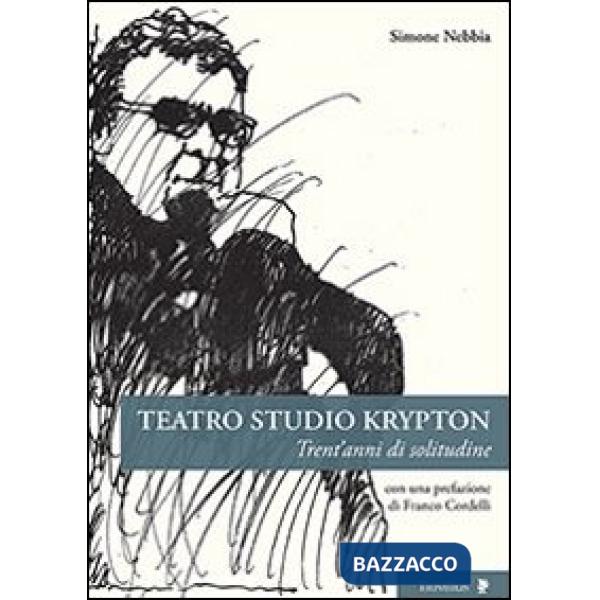 Teatro studio Krypton. Trent'anni di solitudine