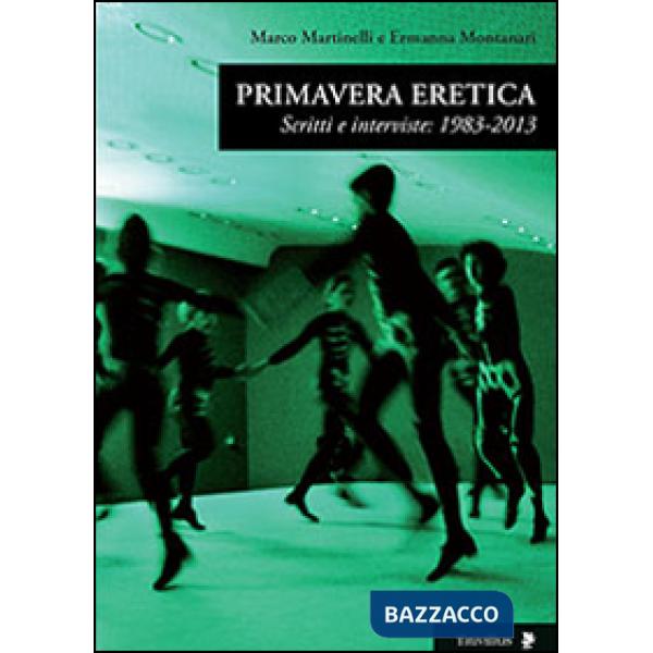 Primavera eretica. Scritti e interviste: 1983-2013