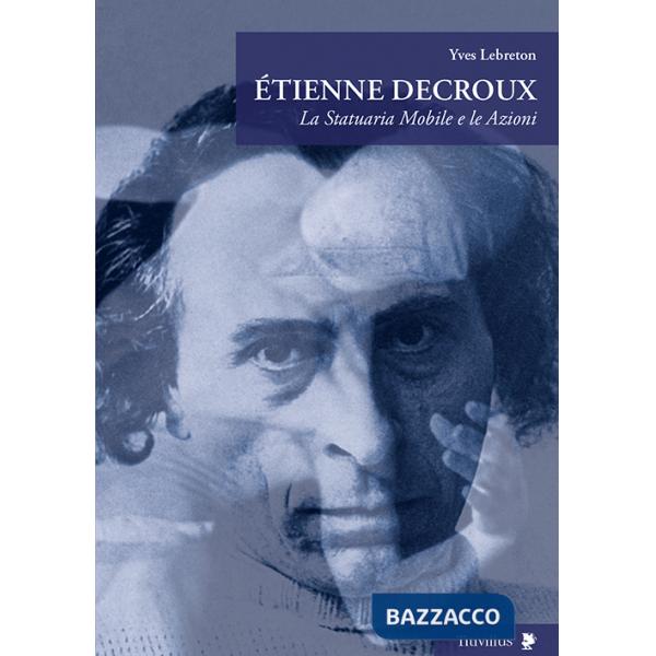 Étienne Decroux. La statuaria mobile e le azioni