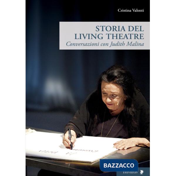 Storia del Living Theatre. Conversazioni con Judith Malina