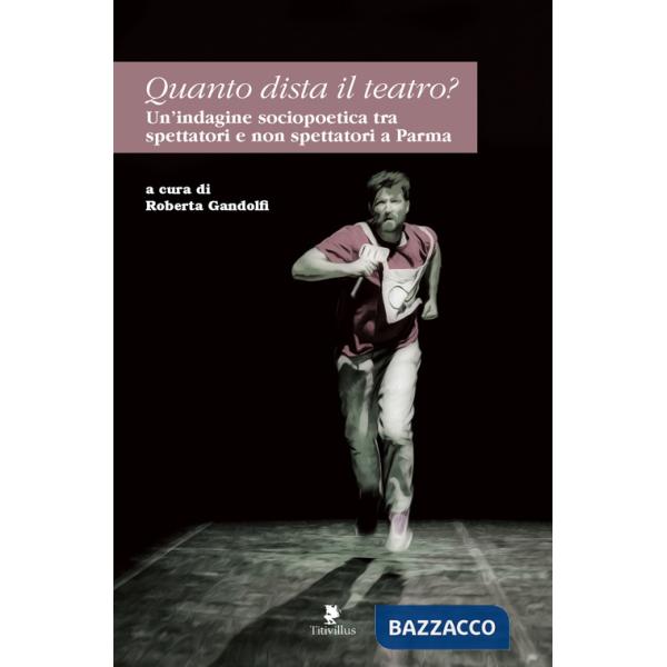 Quanto dista il teatro? Un'indagine sociopoetica tra spettatori e non spettatori a Parma