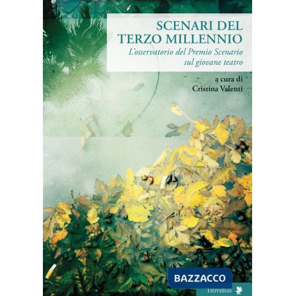Scenari del terzo millennio. L'osservatorio del Premio Scenario sul giovane teatro. Con Contenuto digitale per accesso online