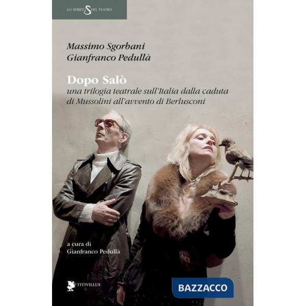 Dopo Salò. Una trilogia teatrale sull'Italia dalla caduta di Mussolini all'avvento di Berlusconi