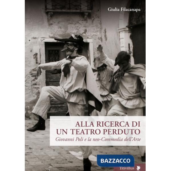 Alla ricerca di un teatro perduto. Giovanni Poli e la neo-Commedia dell'Arte