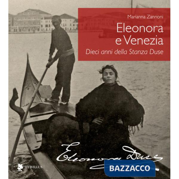 Eleonora e Venezia. Dieci anni della Stanza Duse