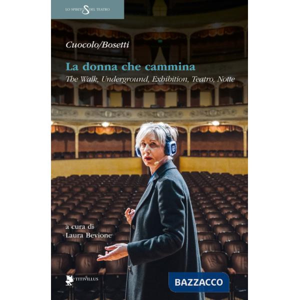 Donna che cammina. The walk, underground, exhibition, teatro, notte (La)