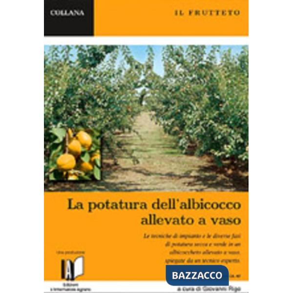 Frutteto. La potatura dell'albicocco allevato a vaso. Piccola guida pratica. Con DVD (Il)
