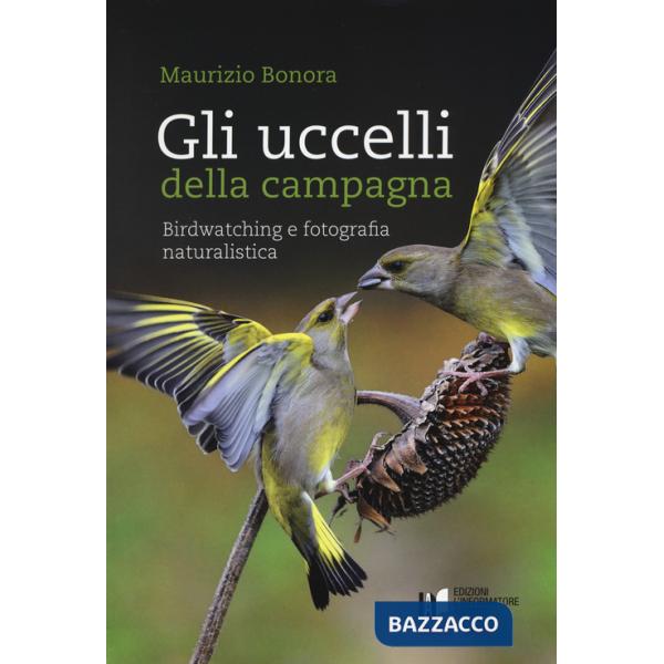 Uccelli della campagna. Birdwatching e fotografia naturalistica. Con aggiornamento online (Gli)