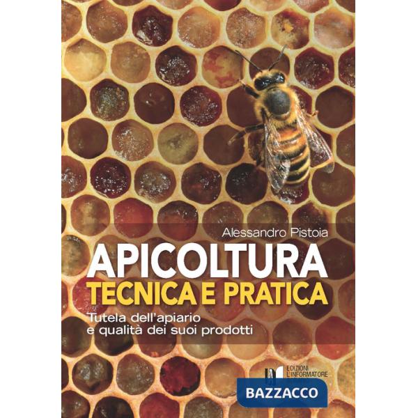 Apicoltura tecnica e pratica. Tutela dell'apiario e qualità dei suoi prodotti. Con Contenuto digitale per accesso online