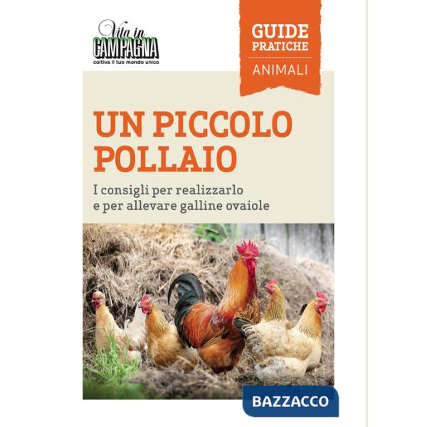 Piccolo pollaio. I consigli per realizzarlo e per allevare galline ovaiole (Un)