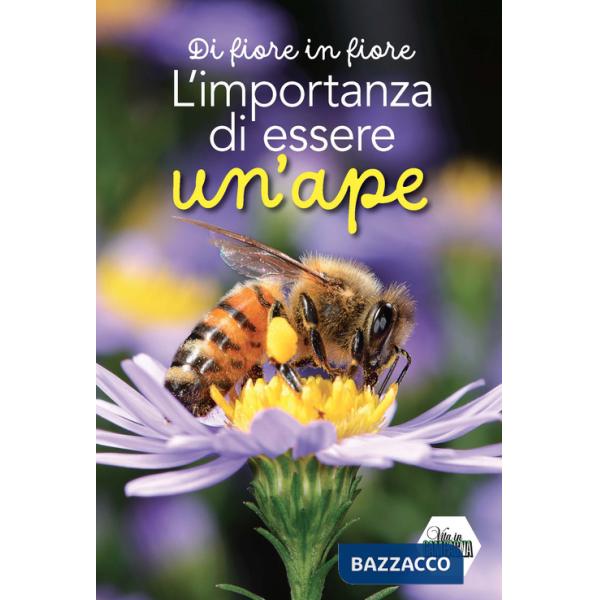 Di fiore in fiore. L'importanza di essere un'ape