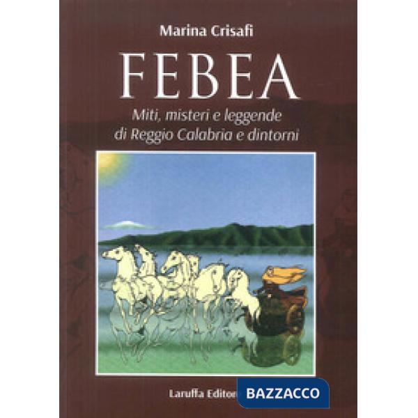 Febea. Miti, misteri e leggende di Reggio Calabria e dintorni