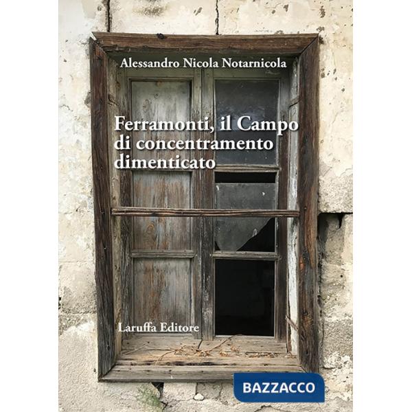 Ferramonti, il campo di concentramento dimenticato